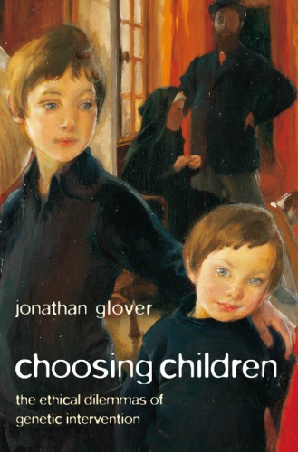 Choosing Children Genes Disability And Design Glover Jonathan
