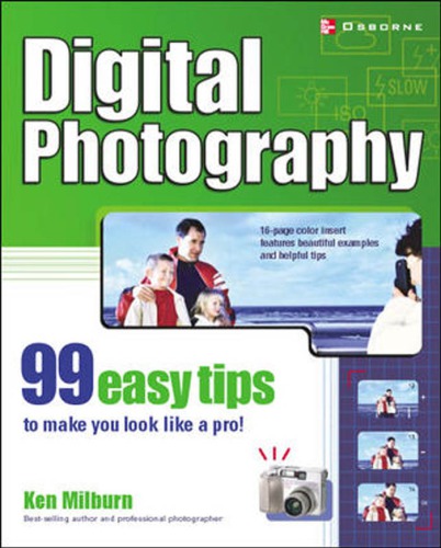 Digital Photography 99 Easy Tips To Make You Look Like A Pro Milburn