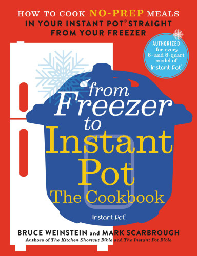 From Freezer To Instant Pot The Cookbook How To Cook Noprep Meals In Your Instant Pot Straight From Your Freezer First Edition Eric Medsker