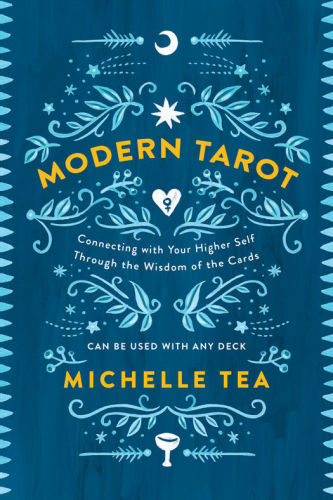 Modern Tarot Connecting With Your Higher Self Through The Wisdom Of The Cards First Edition Tea