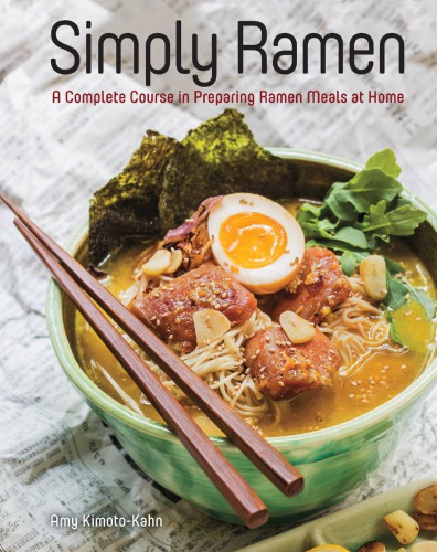 Simply Ramen A Complete Course In Preparing Ramen Meals At Home Amy Kimotokahn