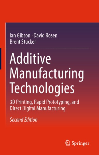 Additive Manufacturing Technologies 3d Printing Rapid Prototyping And Direct Digital Manufacturing 2nd Ed 2015 Gibson
