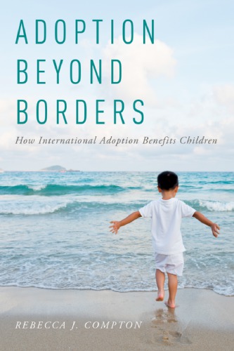 Adoption Beyond Borders How International Adoption Benefits Children Compton