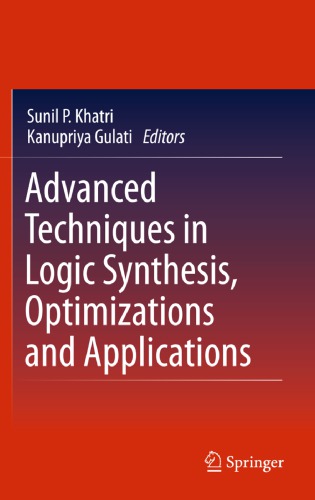 Advanced Techniques In Logic Synthesis Optimizations And Applications 1st Ed 2011 Khatri
