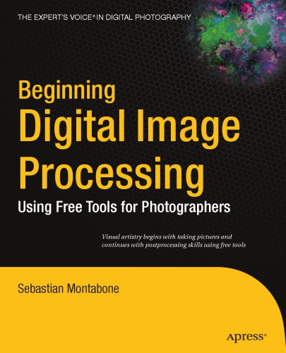 Beginning Digital Image Processing Using Free Tools For Photographers Montabone