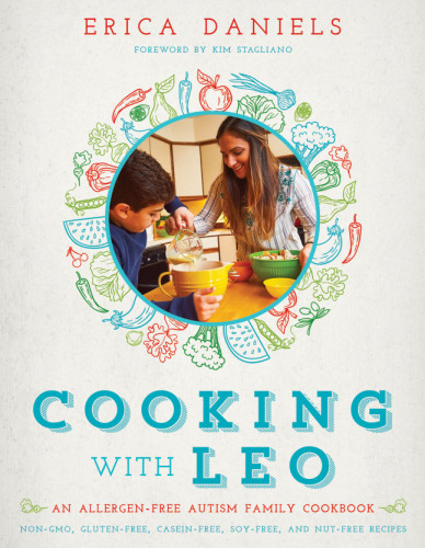 Cooking With Leo An Allergenfree Autism Family Cookbook Erica Daniels