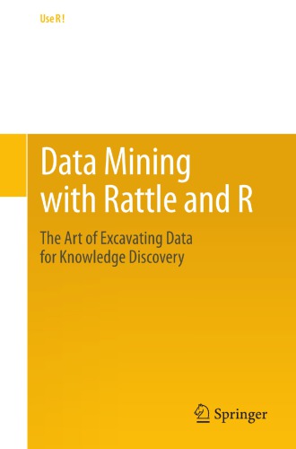 Data Mining With Rattle And R The Art Of Excavating Data For Knowledge Discovery Williams