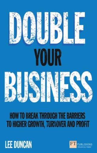 Double Your Business How To Break Through The Barriers To Higher Growth Turnover And Profit 1st Ed Duncan