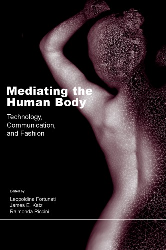 Mediating The Human Body Technology Communication And Fashion Fortunati