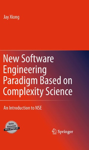 New Software Engineering Paradigm Based On Complexity Science An Introduction To Nse 1st Edition Xiong
