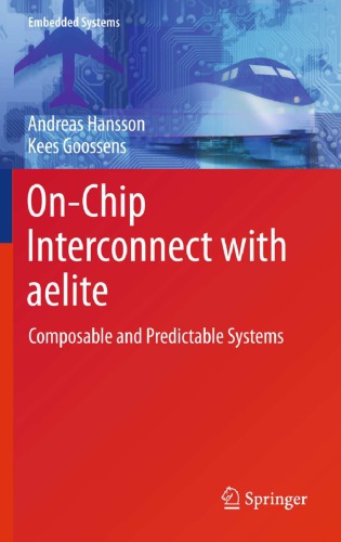 Onchip Interconnect With Aelite Composable And Predictable Systems 1st Ed 2011 Springerlink Online Service Goossens
