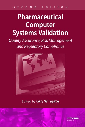 Pharmaceutical Computer Systems Validation Quality Assurance Risk Management And Regulatory Compliance Second Edition Wingate