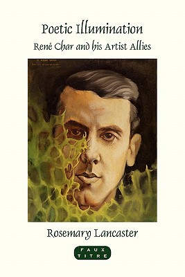 Poetic Illumination Ren Char And His Artist Allies Faux Titre 357 1st Edition Rosemary Lancaster