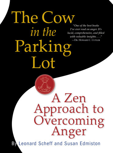 The Cow In The Parking Lot A Zen Approach To Overcoming Anger Scheff