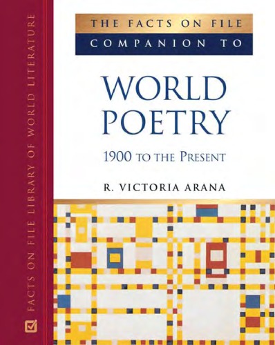 The Facts On File Companion To World Poetry 1900 To The Present Time Arana