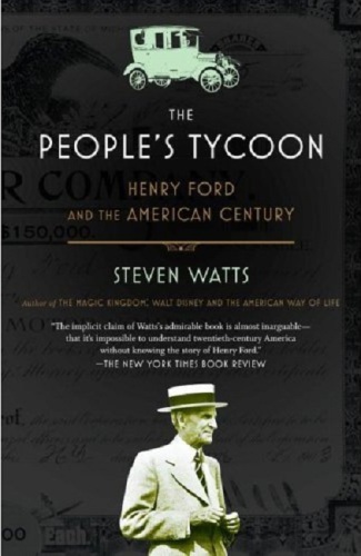 The Peoples Tycoon Henry Ford And The American Century 1st Vintage Books Ed Ford
