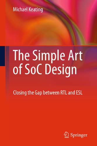 The Simple Art Of Soc Design Closing The Gap Between Rtl And Esl Keating