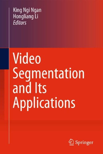 Video Segmentation And Its Applications 1st Ed 2011 Ngan King Ngieditorli