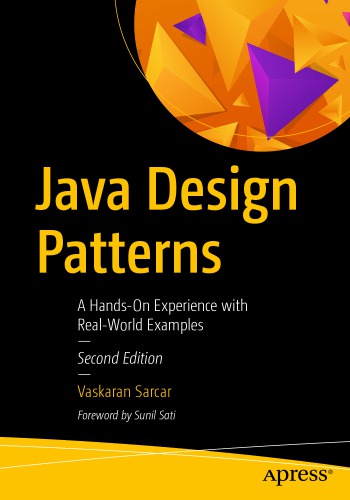 Java Design Patterns A Handson Experience With Realworld Examples Second Edition Vaskaran Sarcar
