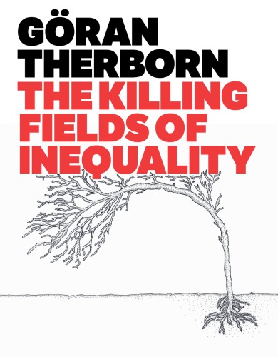 The Killing Fields Of Inequality 1 Auflage Therborn Gran