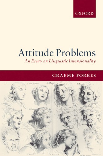Attitude Problems An Essay On Linguistic Intensionality Forbes