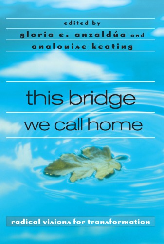 This Bridge We Call Home Radical Visions For Transformation Keating