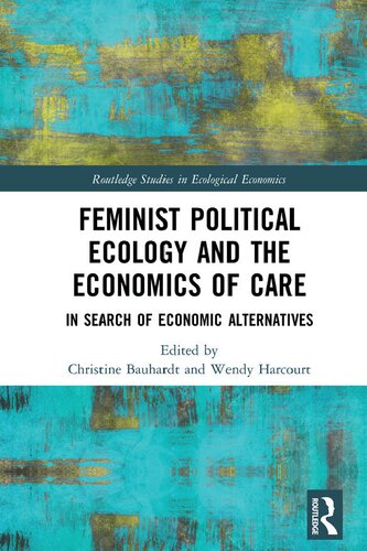 Feminist Political Ecology And The Economics Of Care In Search Of Economic Alternatives Christine Bauhardt