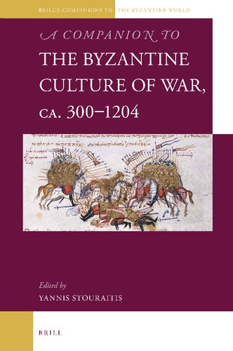 A Companion To The Byzantine Culture Of War Ca 3001204 Yannis Stouraitis