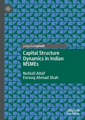Capital Structure Dynamics In Indian Msmes Farooq Ahmad Shah And Nufazil Altaf