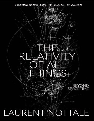 The Relativity Of All Things Beyond Spacetime Laurent Nottale