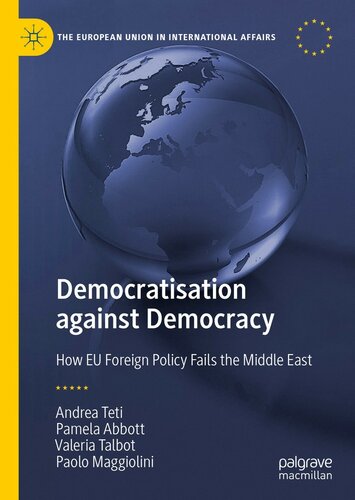 Democratisation Against Democracy How Eu Foreign Policy Fails The Middle East Andrea Teti