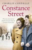 Constance Street The True Story Of One Family And One Street In Londons East End Charlie Connelly