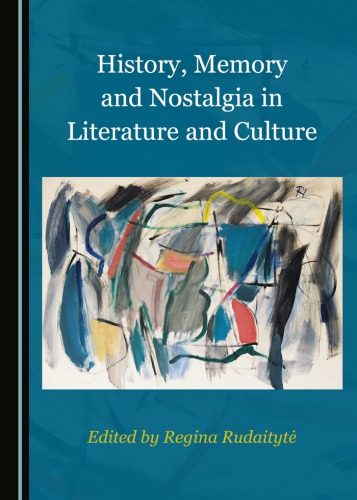 History Memory And Nostalgia In Literature And Culture Rudaityt