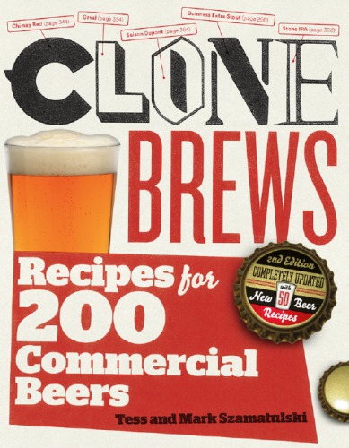 Clone Brews Recipes For 200 Commercial Beers 2nd Ed Szamatulski