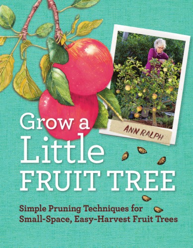 Grow A Little Fruit Tree Simple Pruning Techniques For Smallspace Easyharvest Fruit Trees Ralph