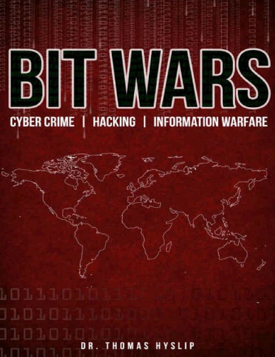 Bit Wars Cyber Crime Hacking Information Warfare Hyslip Dr Thomas S
