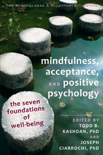 Mindfulness Acceptance And Positive Psychology The Seven Foundations Of Wellbeing Todd B Kashdan
