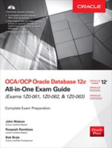 Ocaocp Oracle Database 12c Allinone Exam Guide Exams 1z0061 1z0062 1z0063 2nd Edition 2nd Edition Safari
