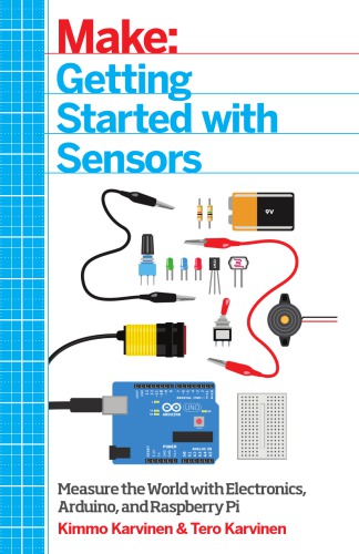 Make Getting Started With Sensors Measure The World With Electronics Arduino And Raspberry Pi First Edition Karvinen