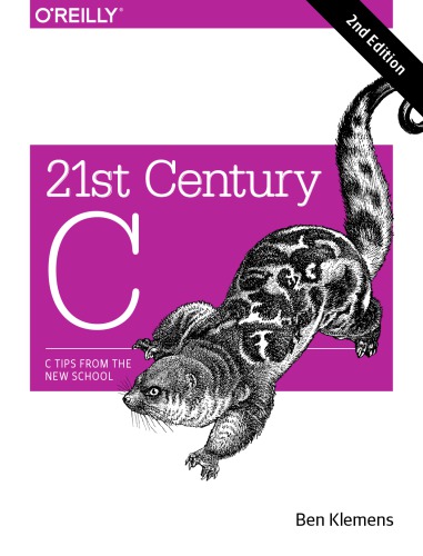 21st Century C 2nd Edition 2nd Edition Safari An Oreilly Media Company Klemens
