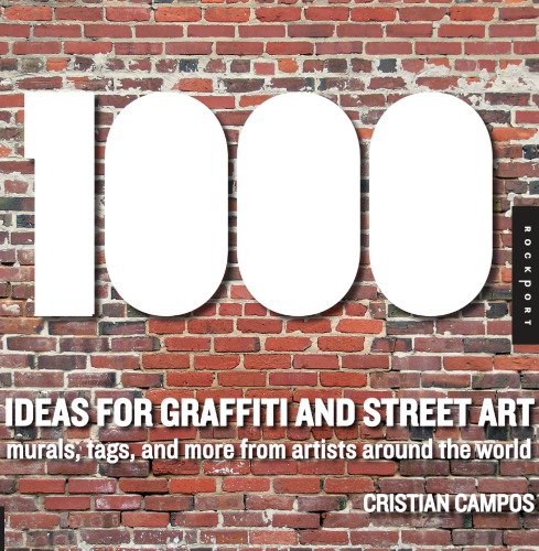 1000 Ideas For Graffiti And Street Art Murals Tags And More From Artists Around The World Cristian Campos