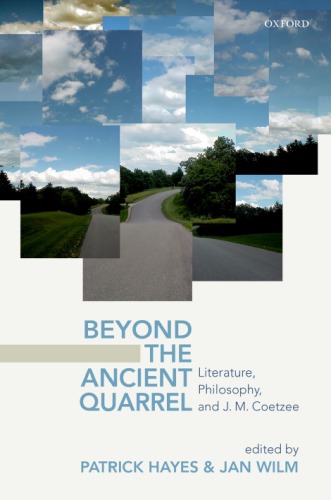 Beyond The Ancient Quarrel Literature Philosophy And Jm Coetzee First Edition Coetzee