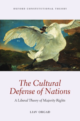 The Cultural Defense Of Nations A Liberal Theory Of Majority Rights Orgad