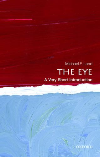 The Eye A Very Short Introduction Land Michael F