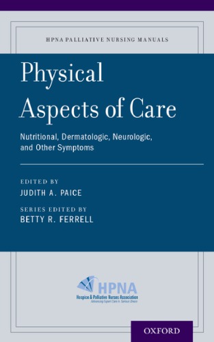 Physical Aspects Of Care Nutritional Dermatologic Neurologic And Other Symptoms Hpna Palliative Nursing Manuals Paice