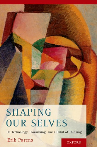 Shaping Our Selves On Technology Flourishing And A Habit Of Thinking Parens