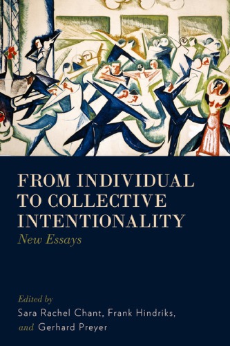 From Individual To Collective Intentionality New Essays Chant