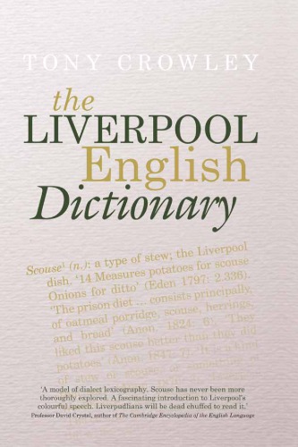 The Liverpool English Dictionary A Record Of The Language Of Liverpool 18502015 Crowley