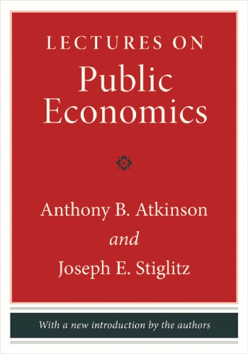 Lectures On Public Economics Updated Edition With A New Introduction By The Authors Atkinson