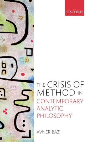 The Crisis Of Method In Contemporary Analytic Philosophy First Edition Baz
